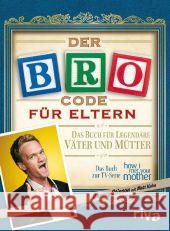 Der Bro Code für Eltern : Das Buch für legendäre Väter und Mütter. Das Buch zur TV-Serie 