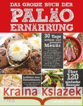 Das große Buch der Paläo-Ernährung : 30 Tage leckere und gesunde Menüs; Leitfäden zum Heraustrennen; Über 120 einfache Rezepte