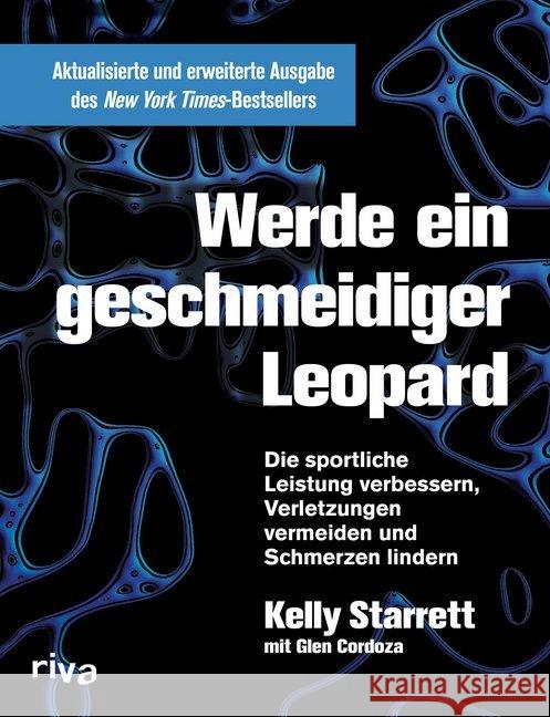 Werde ein geschmeidiger Leopard : Die sportliche Leistung verbessern, Verletzungen vermeiden und Schmerzen lindern