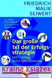 Das große 1x1 der Erfolgsstrategie : EKS® - Die Strategie für die neue Wirtschaft. Mit e. Geleitw. v. Wolfgang Mewes