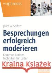 Besprechungen erfolgreich moderieren : Kommunikationstechniken für Leiter und Teilnehmer