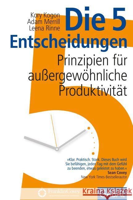 Die 5 Entscheidungen : Prinzipien für außergewöhnliche Produktivität