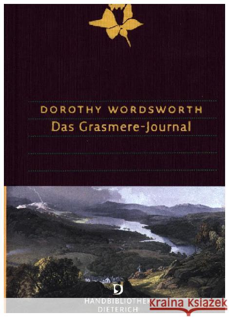 Das Grasmere-Journal : Mit dem Alfoxden-Journal und dem Tagebuch einer Reise nach Hamburg