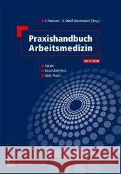 Praxishandbuch Arbeitsmedizin, m. CD-ROM : Fakten - Besonderheiten - Gute Praxis