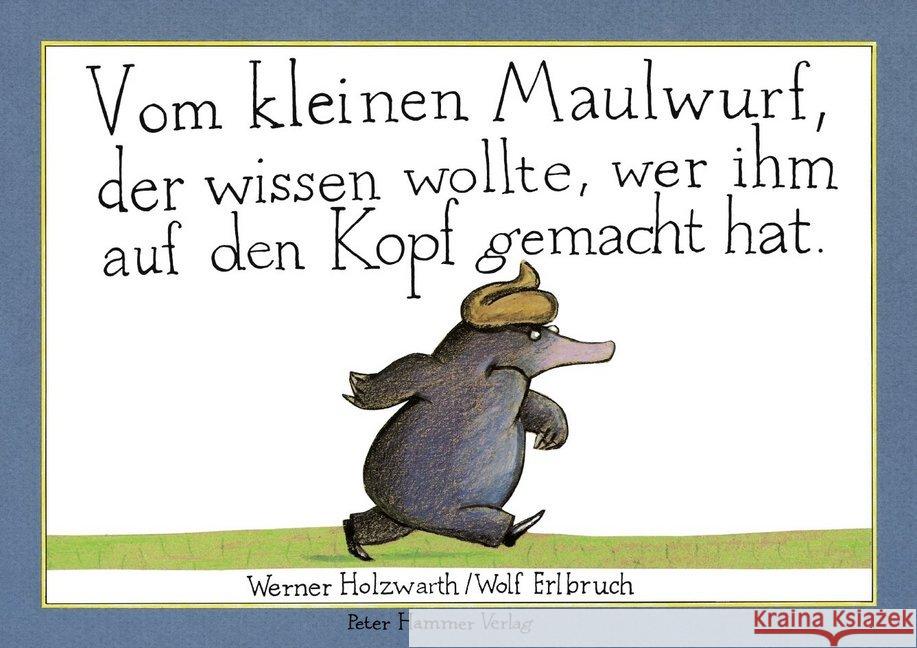 Vom kleinen Maulwurf, der wissen wollte, wer ihm auf den Kopt gemacht...