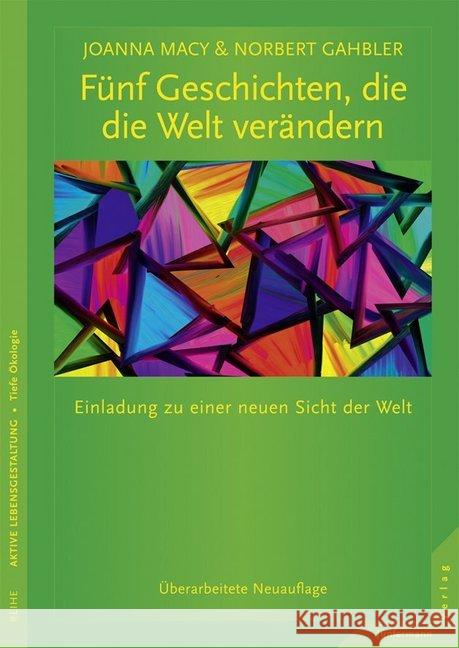 Fünf Geschichten, die die Welt verändern : Einladung zu einer neuen Sicht der Welt