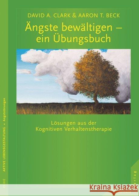 Ängste bewältigen - ein Übungsbuch : Lösungen aus der Kognitiven Verhaltenstherapie