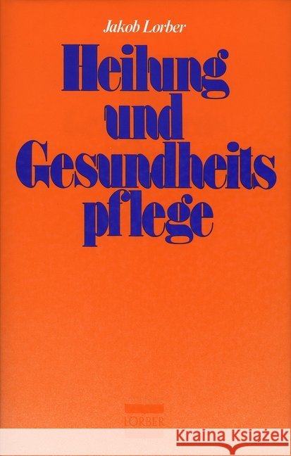 Heilung und Gesundheitspflege : Textauswahl aus den Werken der Neuoffenbarung. Vorw. v. Erich Heinze