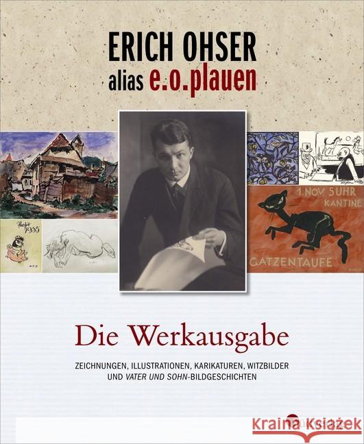 Erich Ohser alias e.o.plauen - Die Werkausgabe : Zeichnungen, Illustrationen, Karikaturen, Witzbilder und 