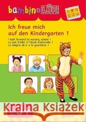 Ich freue mich auf den Kindergarten. Tl.1 : I look forward to the nursery school; La joie d'aller à l'école maternelle: La alegria de ir a la guarderia. Text dtsch.-engl.-französ.-span.