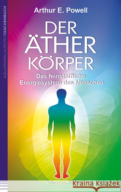 Der Ätherkörper : Das feinstoffliche Energiesystem des Menschen