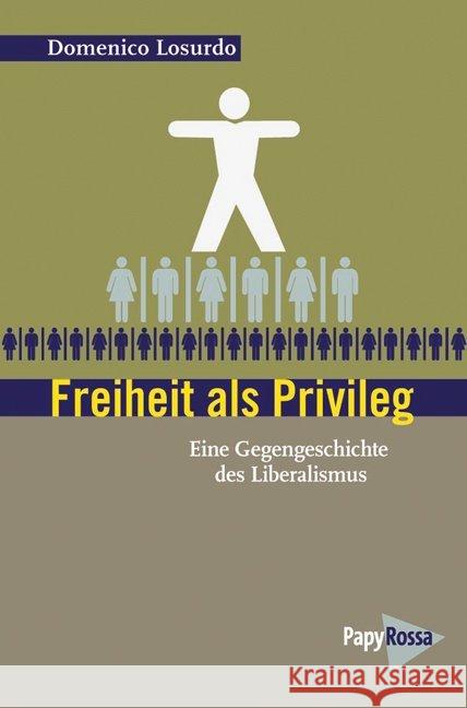 Freiheit als Privileg : Eine Gegengeschichte des Liberalismus
