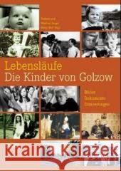 Lebensläufe, Die Kinder von Golzow : Bilder, Dokumente, Erinnerungen zur ältesten Langzeitbeobachtung der Filmgeschichte