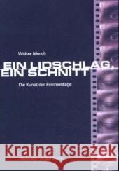 Ein Lidschlag. Ein Schnitt : Die Kunst der Filmmontage. Vorw. v. Francis Ford Coppola