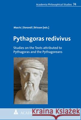 Pythagoras Redivivus: Studies on the Texts Attributed to Pythagoras and the Pythagoreans