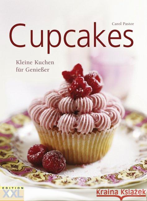 Cupcakes : Kleine Kuchen für Genießer. Köstliche Kreationen für jeden Tag, für besondere Anlässe oder wenn Freunde zu Besuch sind. Mit über 75 Rezepten