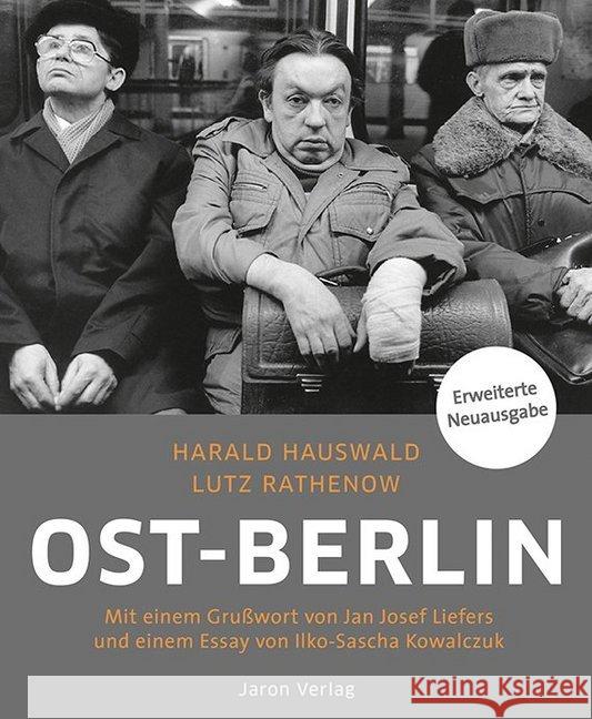 Ost-Berlin : Mit einem Grußwort von Jan Josef Liefers und einem Essay von Ilko-Sascha Kowalczuk