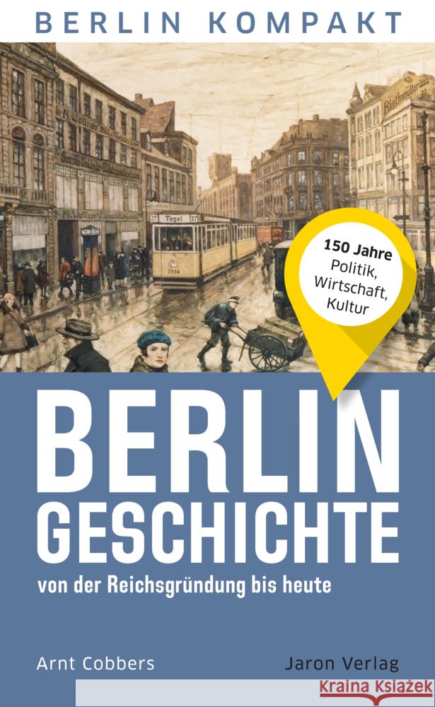 Berlin-Geschichte von der Reichsgründung bis heute