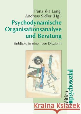 Psychodynamische Organisationsanalyse und Beratung