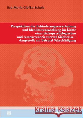 Perspektiven der Behinderungsverarbeitung und Identitätsentwicklung im Lichte einer tiefenpsychologischen und ressourcenorientierten Sichtweise - darg