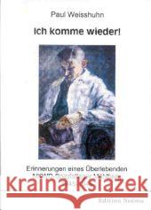 Ich komme wieder! : Erinnerungen eines Überlebenden. NKWD-Speziallager Mühlberg 1945-1948. Hrsg. v. Markolf Weisshuhn