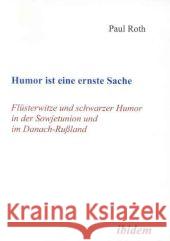 Humor ist eine ernste Sache : Flüsterwitze und schwarzer Humor in der Sowjetunion und im Danach-Rußland