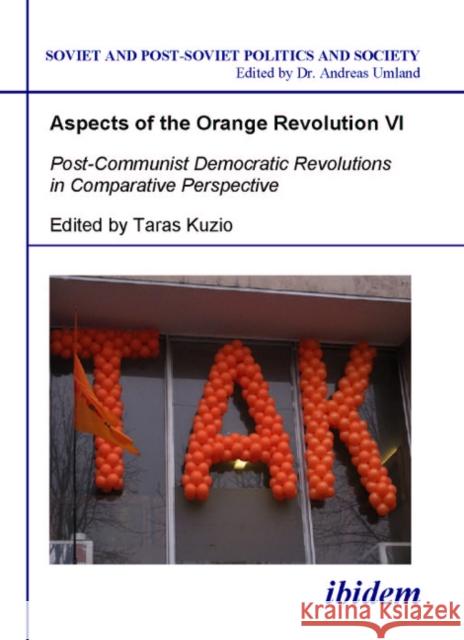 Aspects of the Orange Revolution VI: Post-Communist Democratic Revolutions in Comparative Perspective