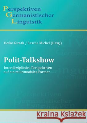 Polit-Talkshow. Interdisziplin�re Perspektiven auf ein multimodales Format