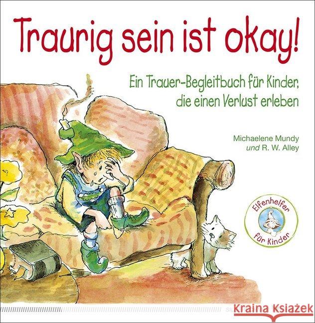 Traurig sein ist okay! : Ein Trauer-Begleitbuch für Kinder, die einen Verlust erleben