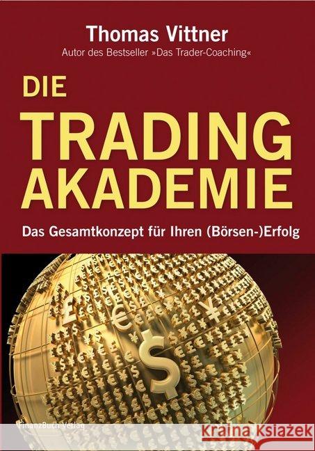 Die Tradingakademie : Das Gesamtkonzept für Ihren (Börsen-) Erfolg