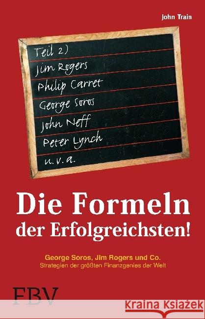 Die Formeln der Erfolgreichsten - Teil 2 : George Soros, Jim Rogers & Co. Strategien der größten Finanzgenies der Welt