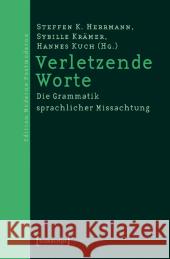 Verletzende Worte : Die Grammatik sprachlicher Missachtung