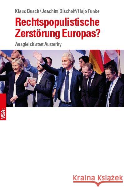 Rechtspopulistische Zerstörung Europas? : Ausgleich statt Austerity. Wachsende politische Instabilität und die Möglichkeiten einer Kehrtwende
