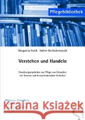 Verstehen und Handeln : Forschungsergebnisse zur Pflege von Menschen mit Demenz und herausforderndem Verhalten