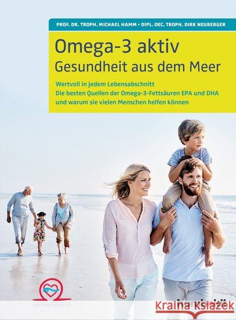 Omega-3 aktiv : Gesundheit aus dem Meer. Wertvoll in jedem Lebensabschnitt. Die besten Quellen der Omega-3-Fettsäuren EPA und DHA und warum sie vielen Menschen helfen können