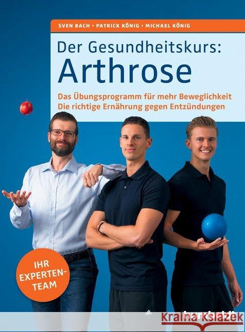 Der Gesundheitskurs: Arthrose : Das Übungsprogramm für mehr Beweglichkeit. Die richtige Ernährung gegen Entzündungen.