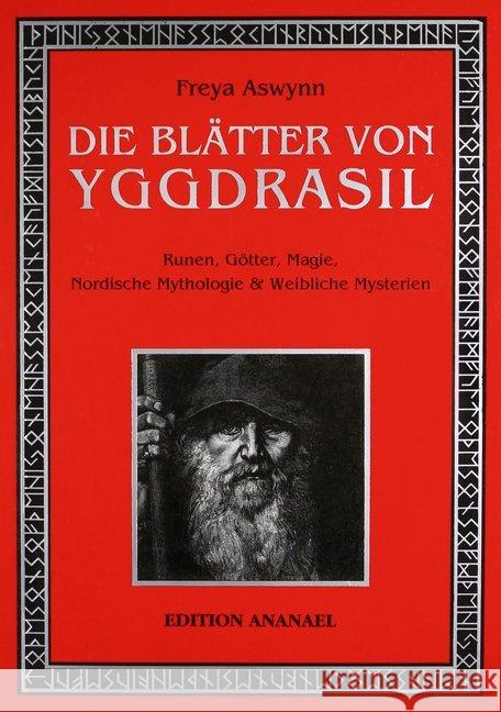 Die Blätter von Yggdrasil : Runen, Götter, Magie, Nordische Mythologie & Weibliche Mysterien. Vorw. v. Lionel Snell