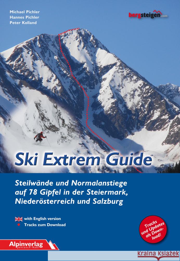 Ski Extrem Guide : Steilwände und Normalanstiege auf 78 Gipfel in der Steiermark, Niederösterreich und Salzburg. Mit engl. Zusammenfassung. Tracks und Updates als Download