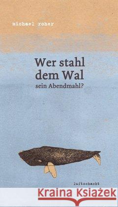 Wer stahl dem Wal sein Abendmahl?
