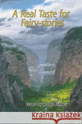A Real Taste for Fairy-stories: Essays by Verlyn Flieger