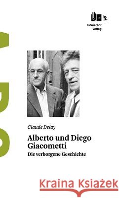 Alberto und Diego Giacometti: Die verborgene Geschichte