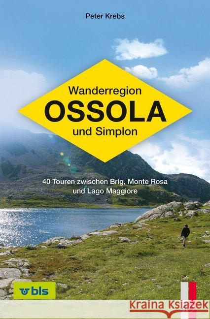 Wanderregion Ossola und Simplon : 40 Touren zwischen Brig, Monte Rosa und Lago Maggiore