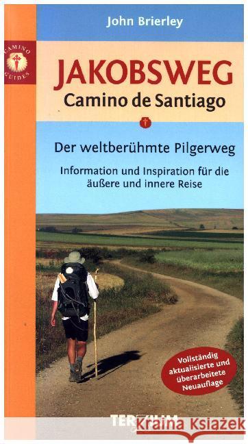 Jakobsweg - Camino de Santiago : Der weltberühmte Pilgerweg. Information und Inspiration für die äußere und innere Reise