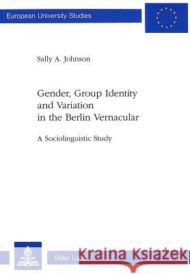 Gender, Group Identity and Variation in the Berlin Urban Vernacular: A Sociolinguistic Study