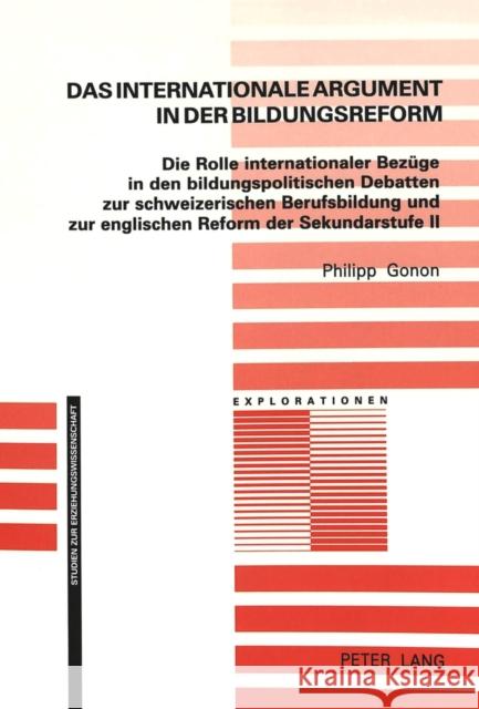 Das Internationale Argument in Der Bildungsreform: Die Rolle Internationaler Bezuege in Den Bildungspolitischen Debatten Zur Schweizerischen Berufsbil