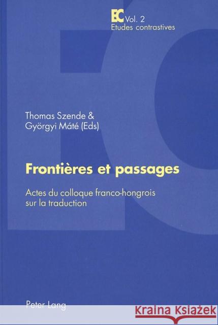 Frontières Et Passages: Actes Du Colloque Franco-Hongrois Sur La Traduction - Publication Du Centre de Recherche Lexiques - Cultures - Traduct