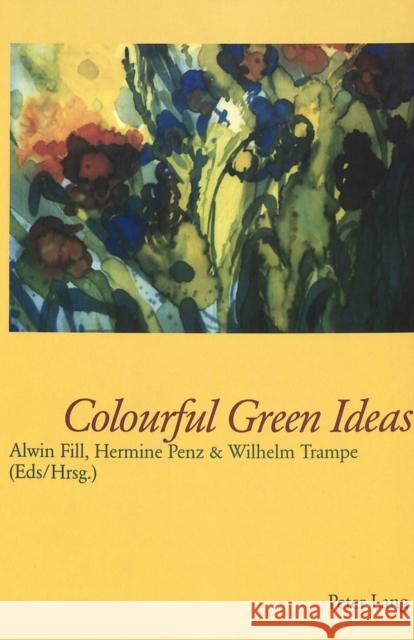Colourful Green Ideas: Papers from the Conference 30 Years of Language and Ecology (Graz, 2000) and the Symposium Sprache Und Oekologie (Pass