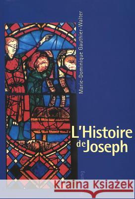 L'Histoire de Joseph: Les Fondements d'Une Iconographie Et Son Développement Dans l'Art Monumental Français Du XIII E Siècle
