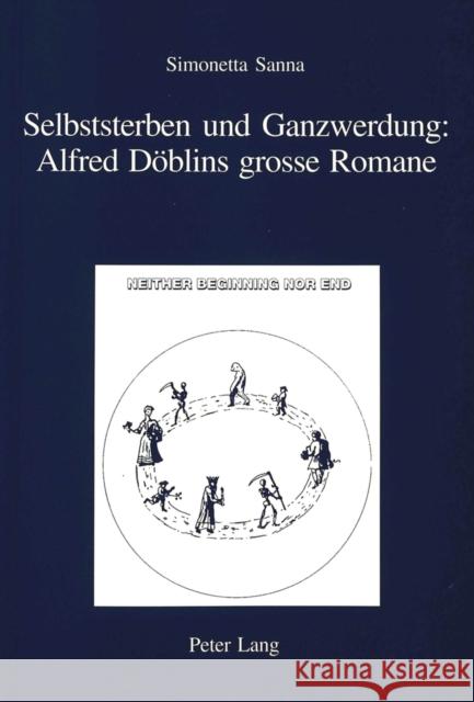 Selbststerben Und Ganzwerdung: Alfred Doeblins Grosse Romane