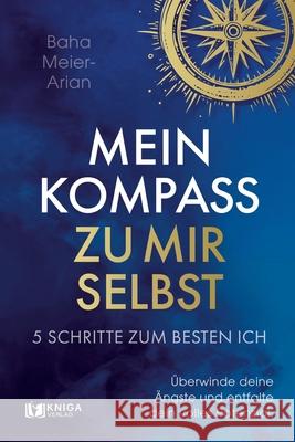 Mein Kompass zu mir selbst: 5 Schritte zum besten Ich
